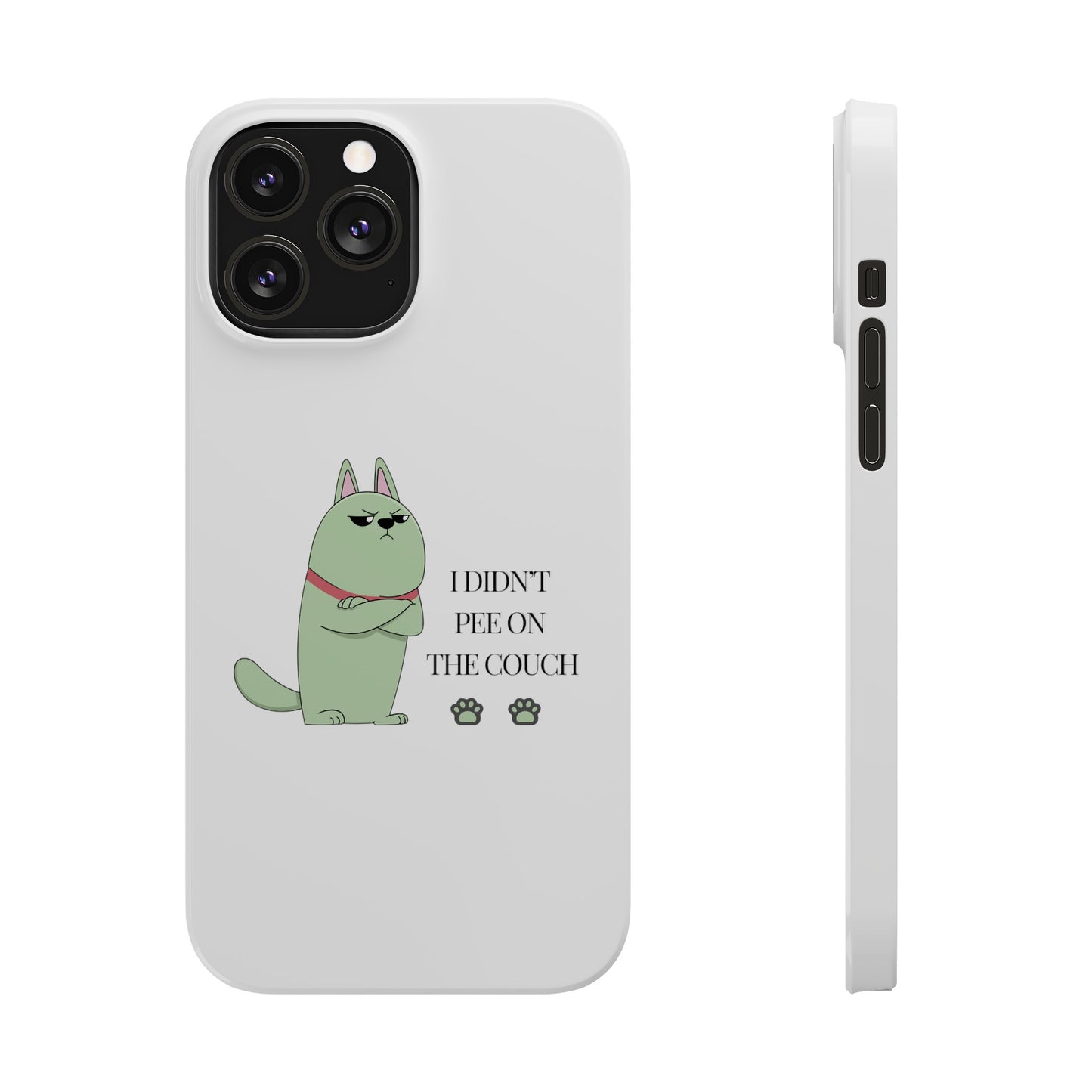 I didn't Pee on the Couch Slim iPhone Case