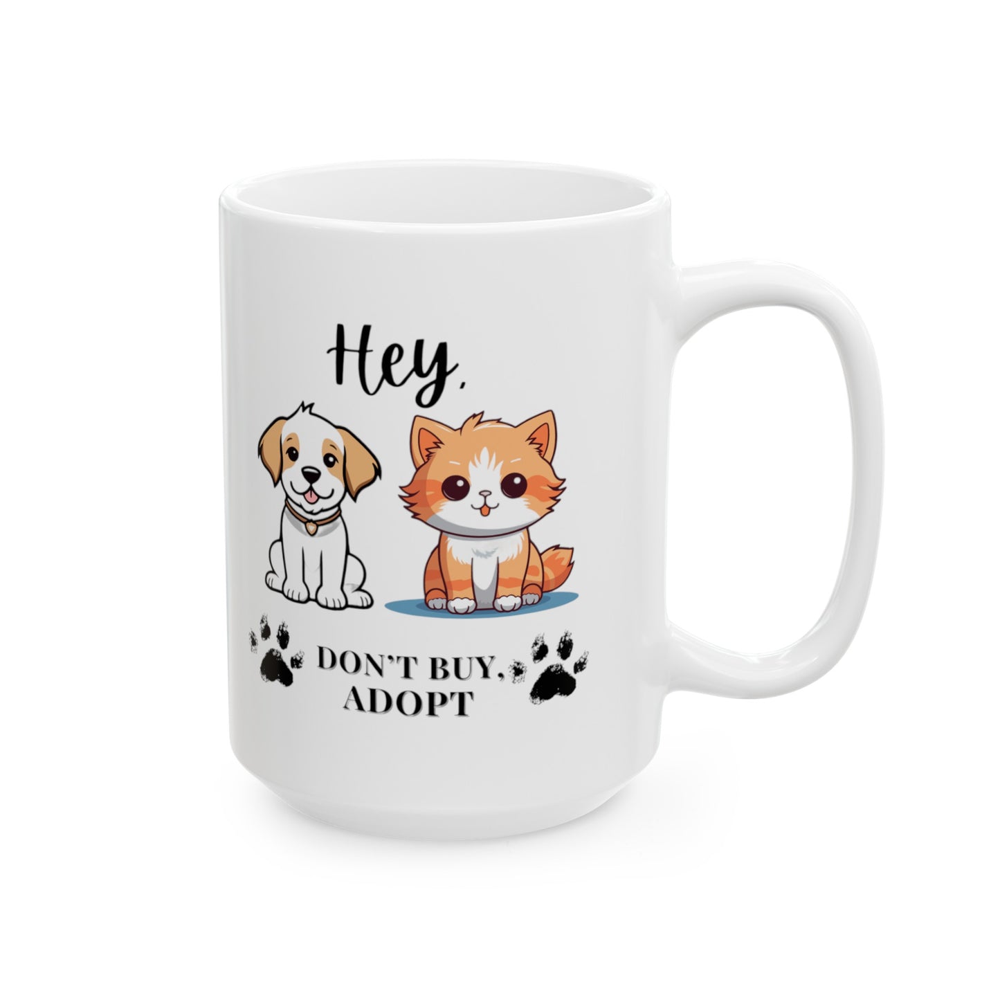 Hey, don't buy, Adopt Ceramic Mug (11oz, 15oz)