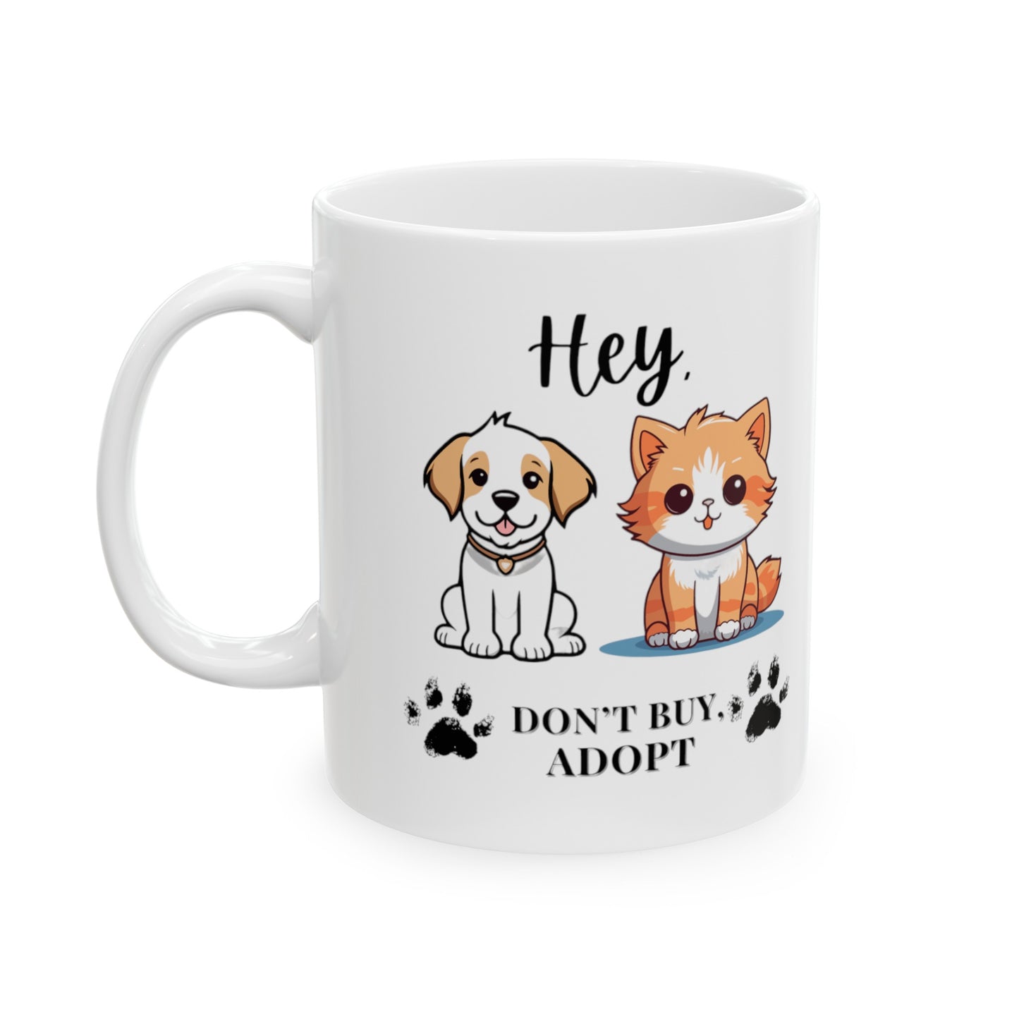 Hey, don't buy, Adopt Ceramic Mug (11oz, 15oz)