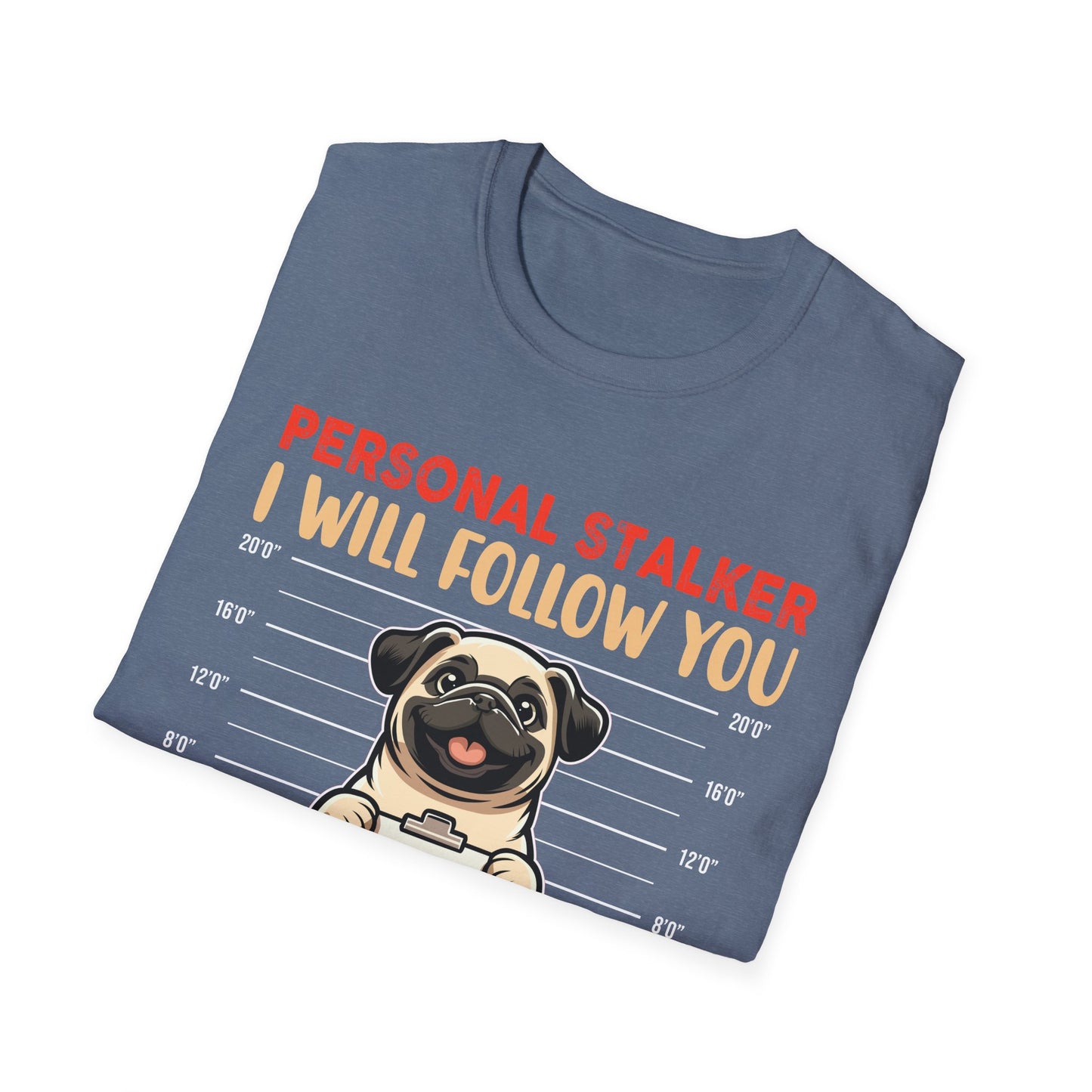 Personal Stalker Unisex Soft style T-Shirt