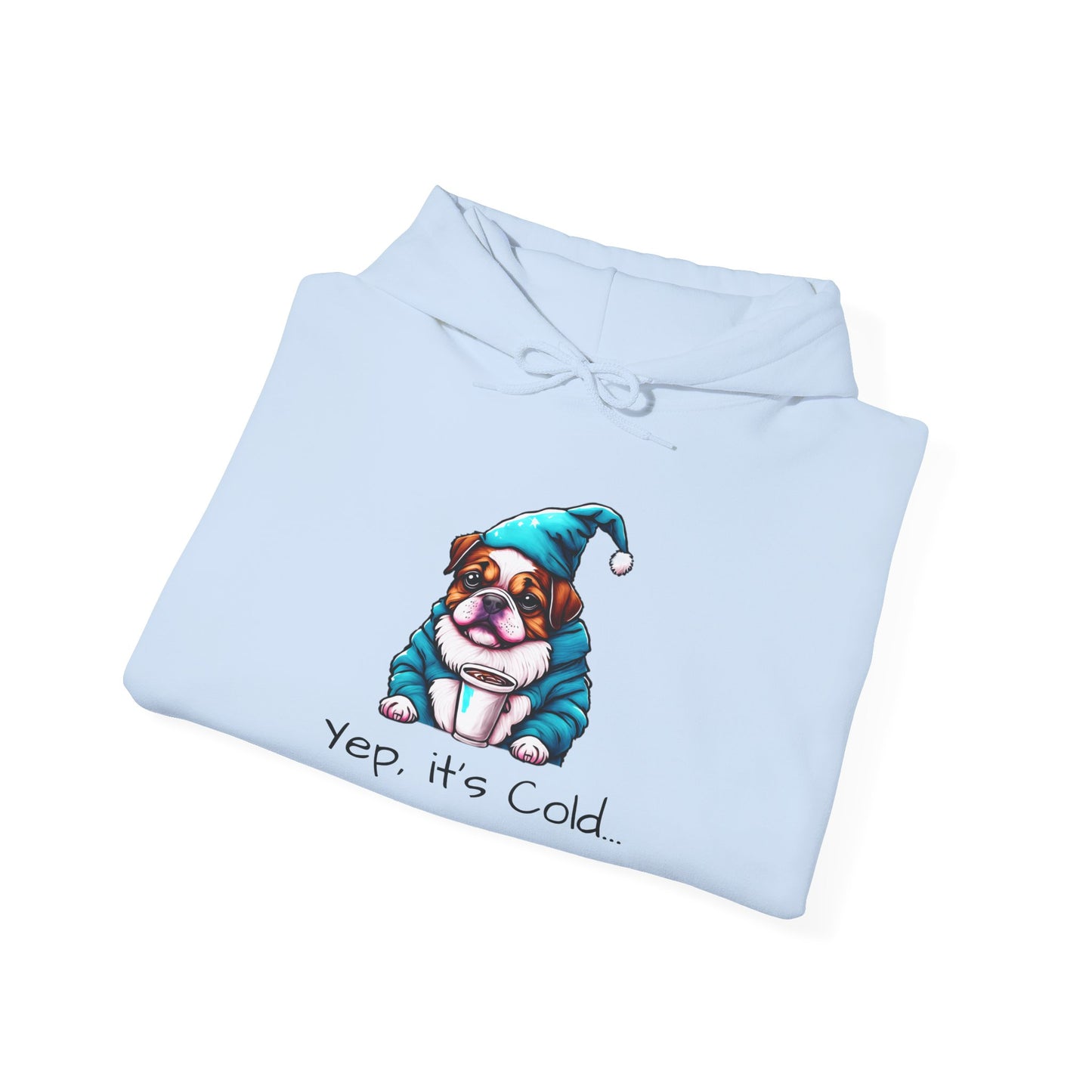 Yep, it's Cold Unisex Hooded Sweatshirt