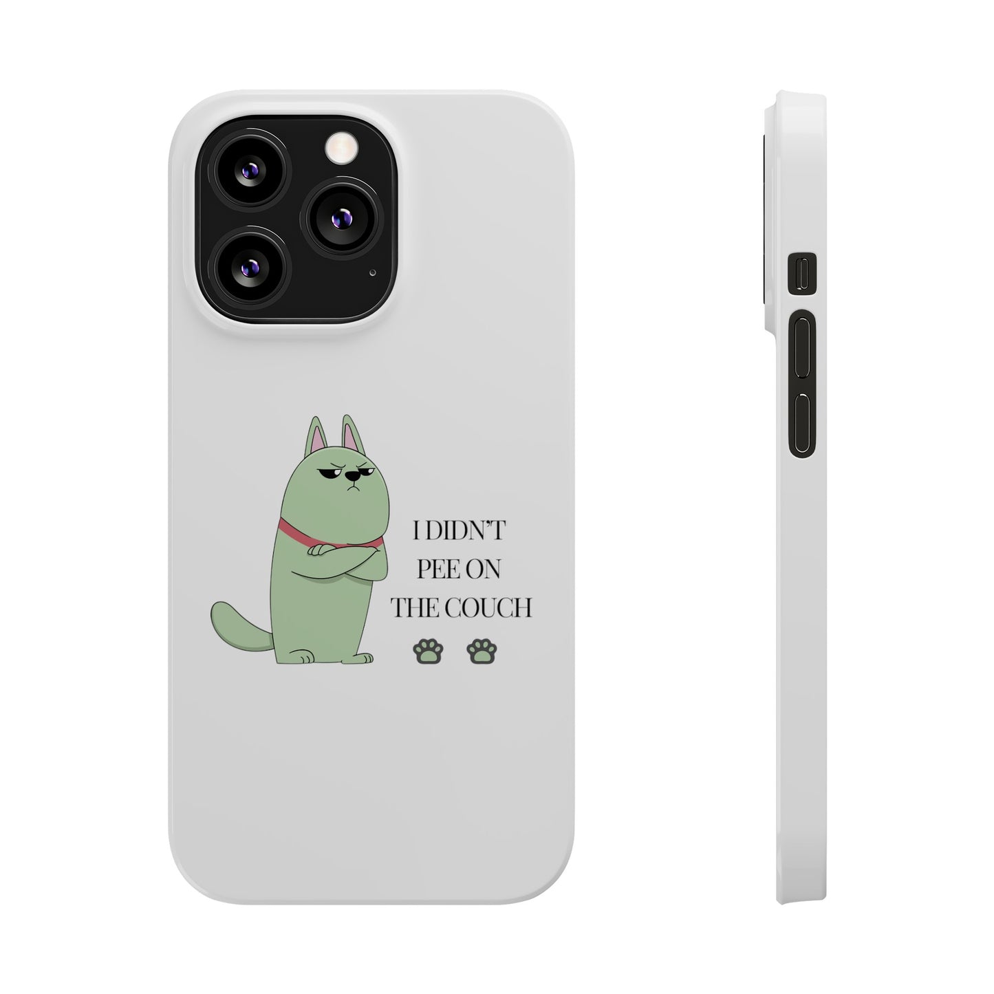 I didn't Pee on the Couch Slim iPhone Case