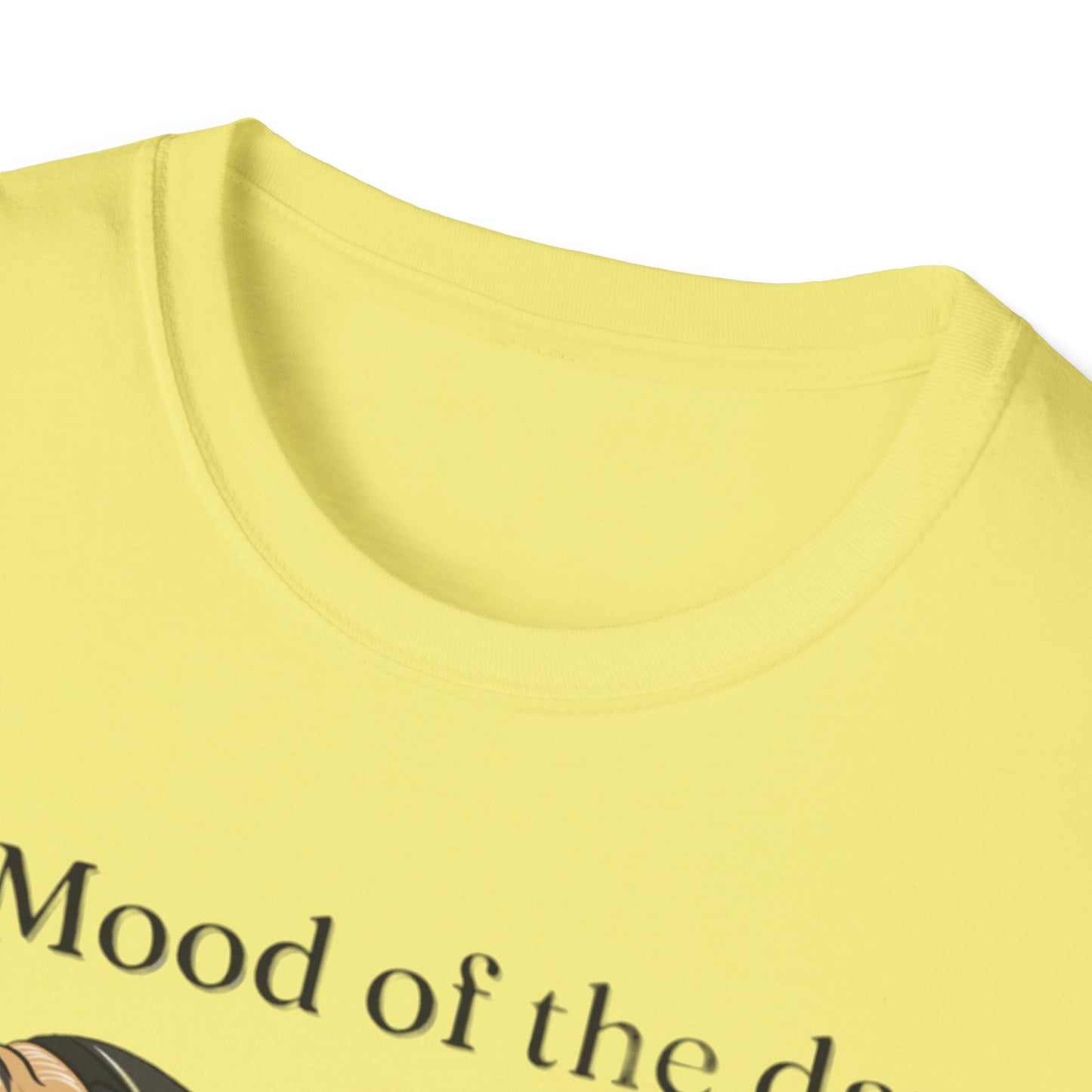 Mood Of The Day Unisex Soft style T-Shirt