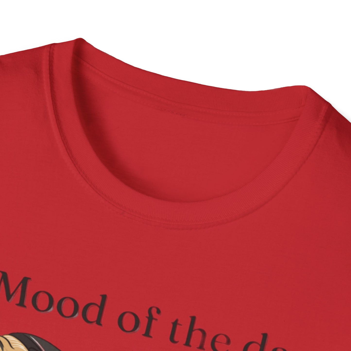 Mood Of The Day Unisex Soft style T-Shirt