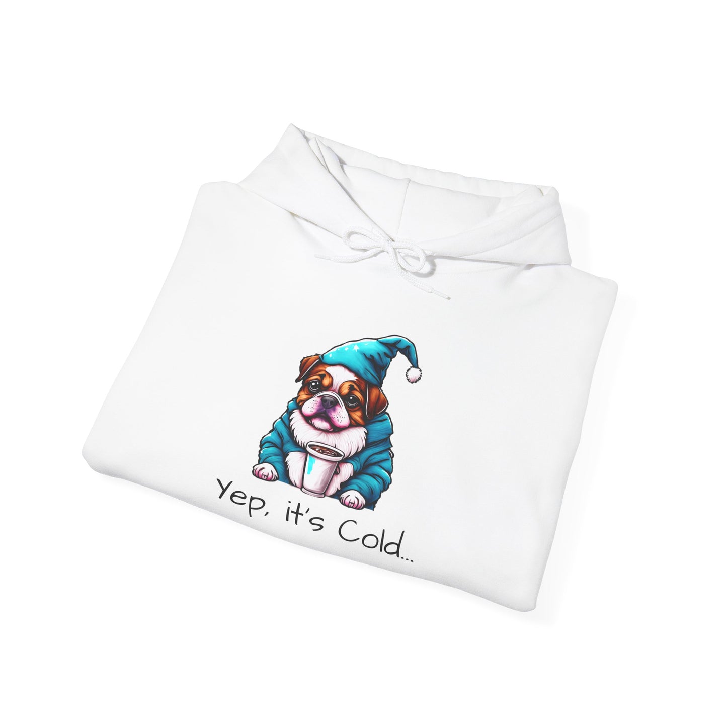 Yep, it's Cold Unisex Hooded Sweatshirt