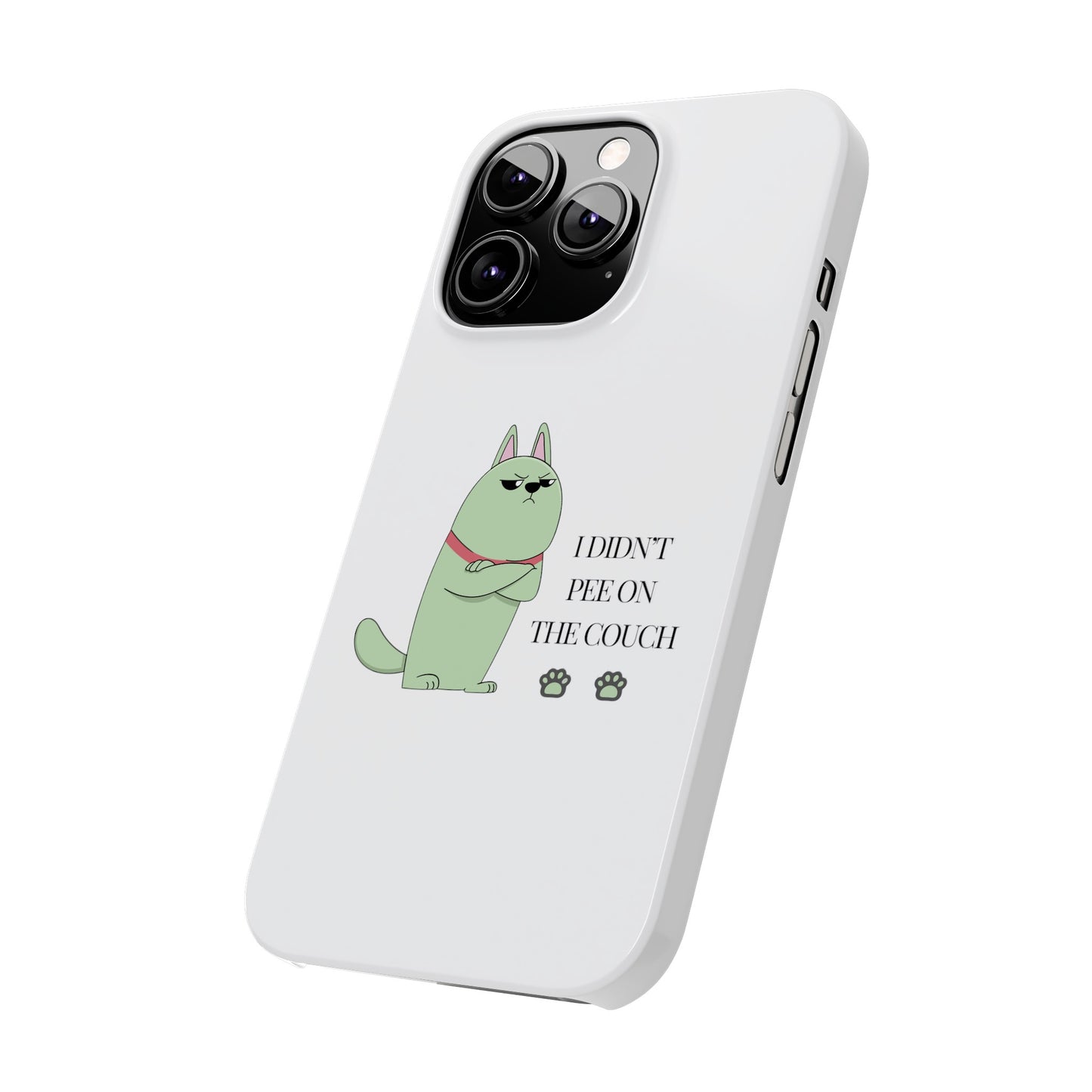 I didn't Pee on the Couch Slim iPhone Case