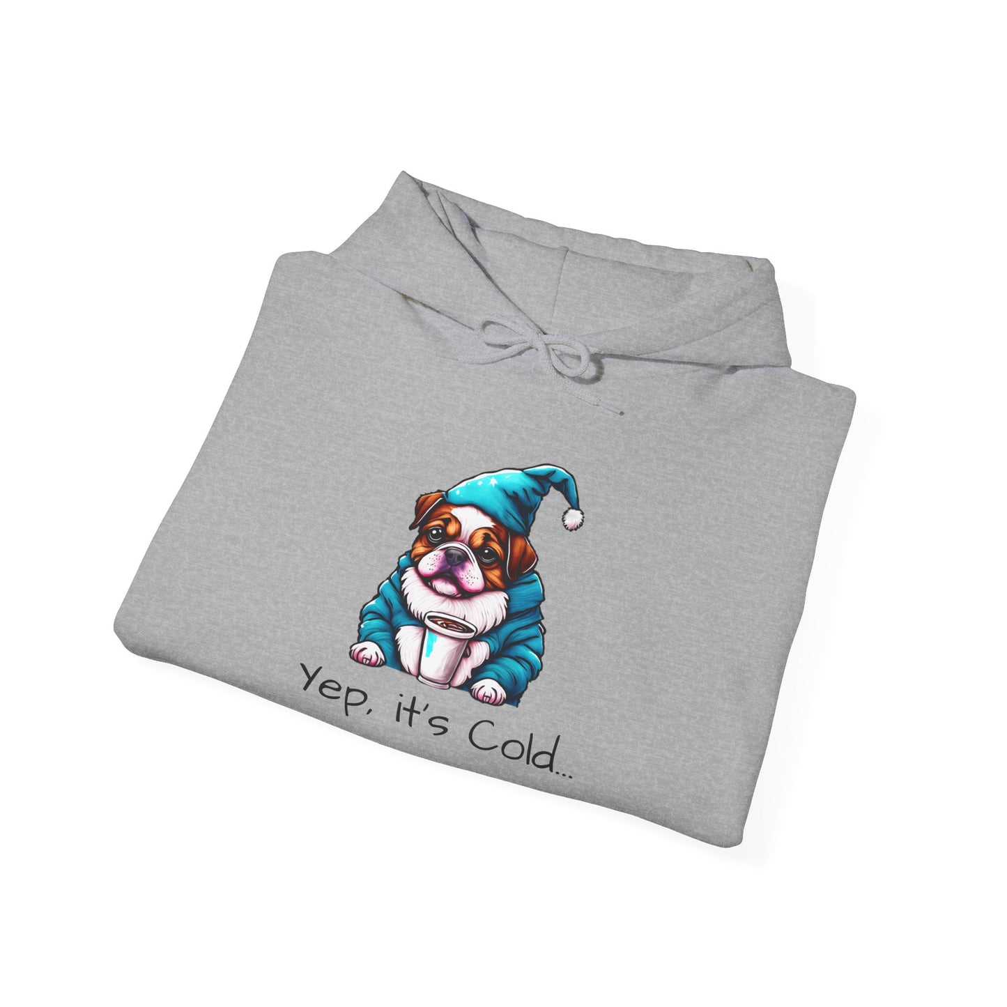 Yep, it's Cold Unisex Hooded Sweatshirt