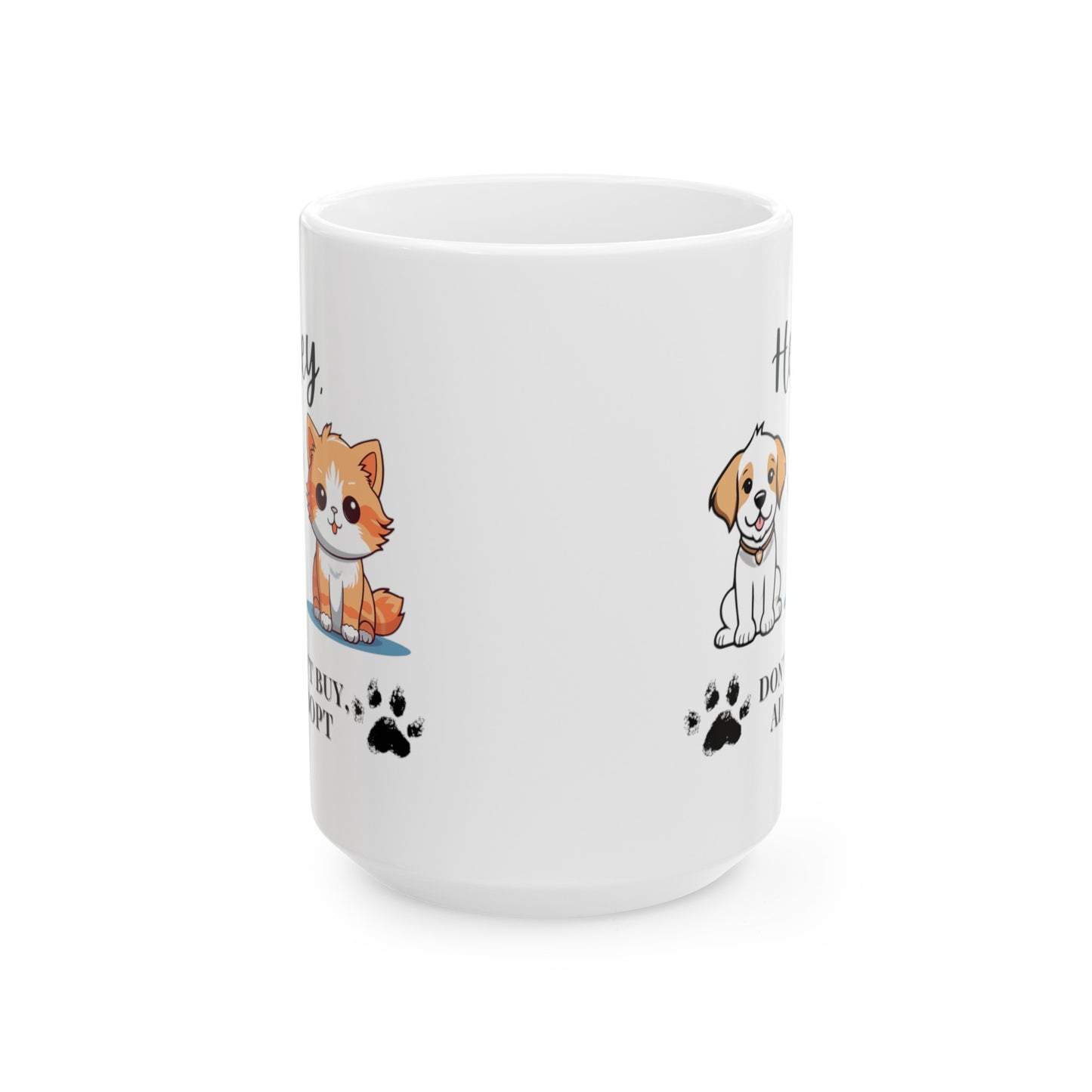 Hey, don't buy, Adopt Ceramic Mug (11oz, 15oz)