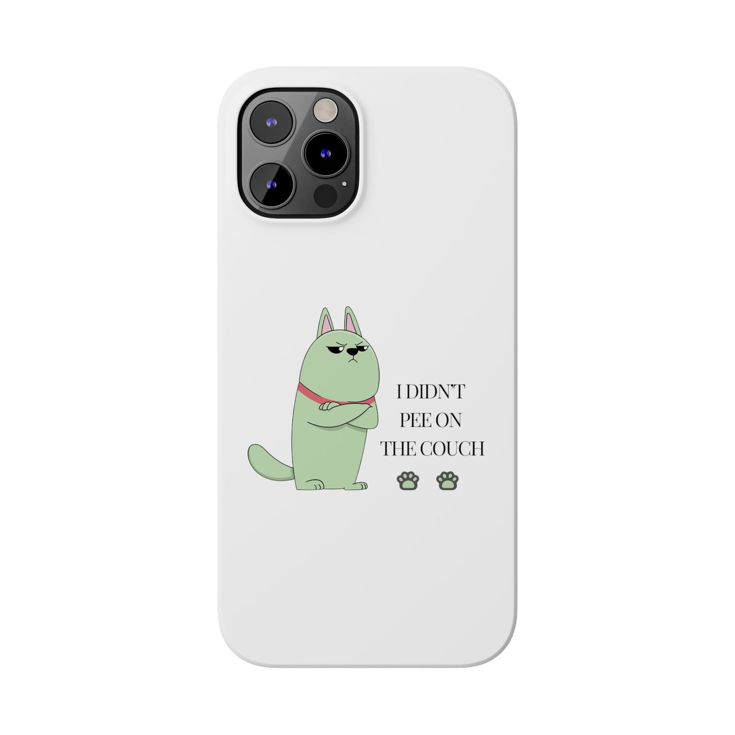 I didn't Pee on the Couch Slim iPhone Case