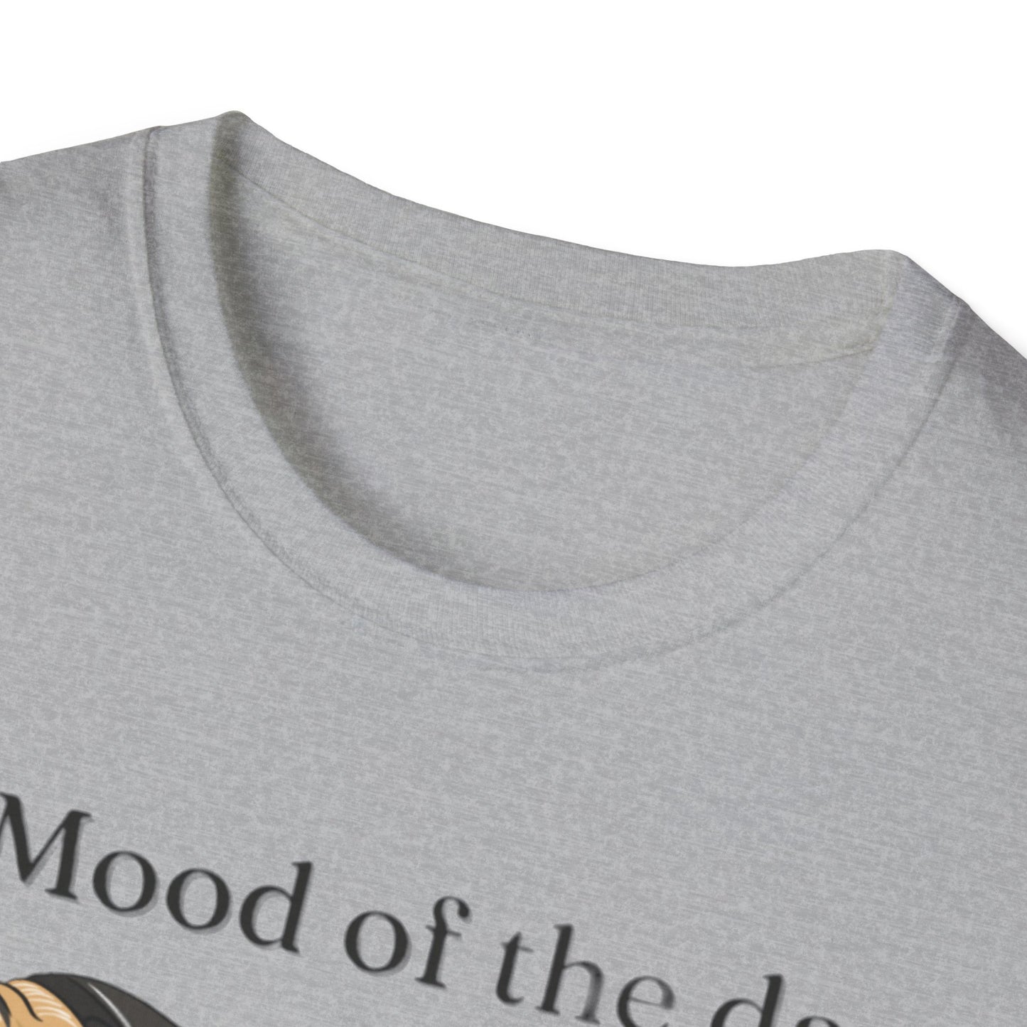 Mood Of The Day Unisex Soft style T-Shirt