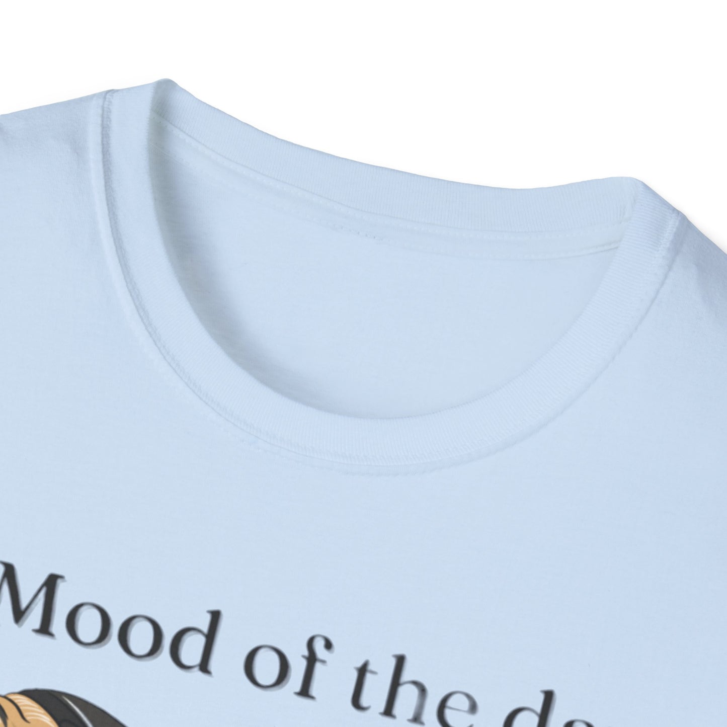 Mood Of The Day Unisex Soft style T-Shirt