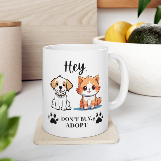 Hey, don't buy, Adopt Ceramic Mug (11oz, 15oz)