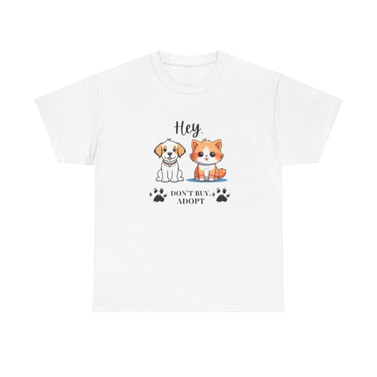 Hey, Don't buy, Adopt Unisex Cotton T-Shirt