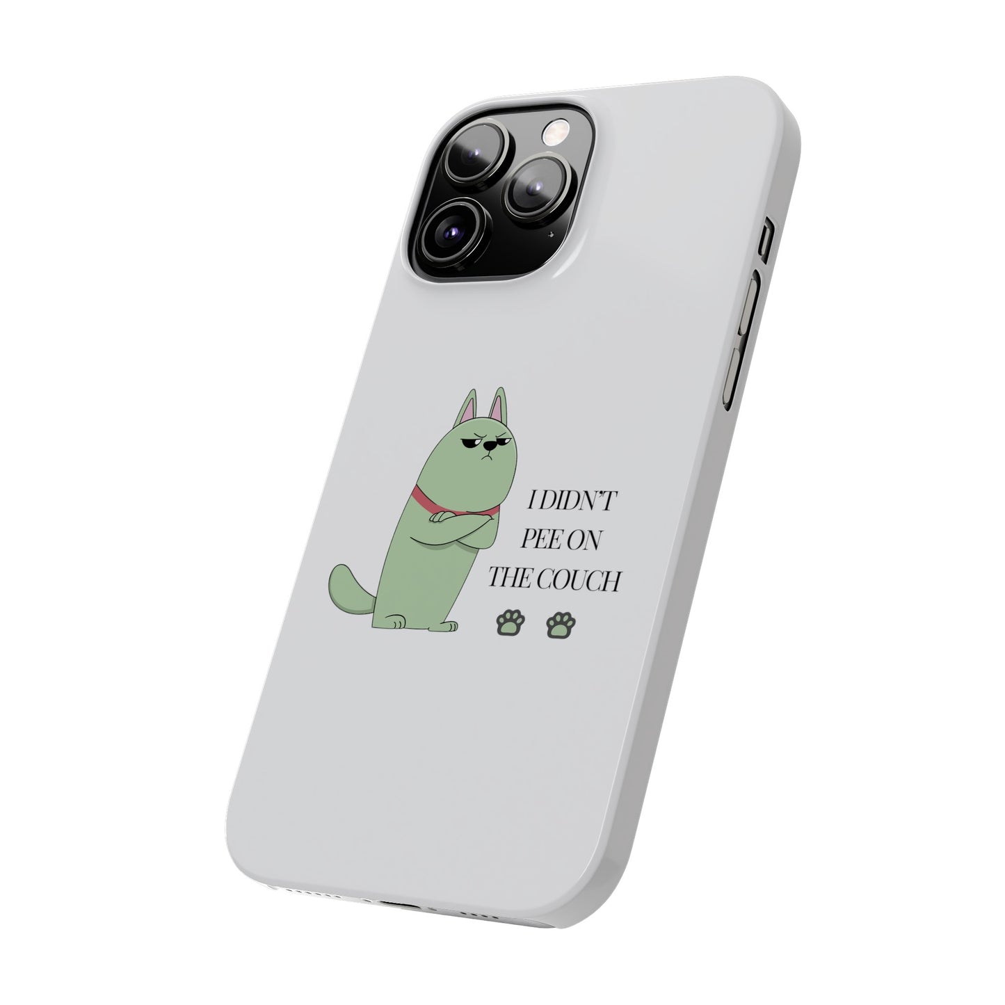 I didn't Pee on the Couch Slim iPhone Case